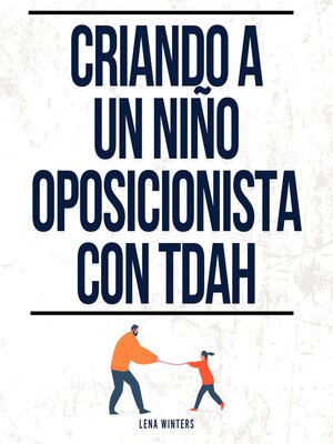 cover image of Criando a un Niño Oposicionista con TDAH